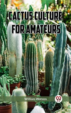 Cactus Culture For Amateurs (eBook, ePUB) - Watson, William