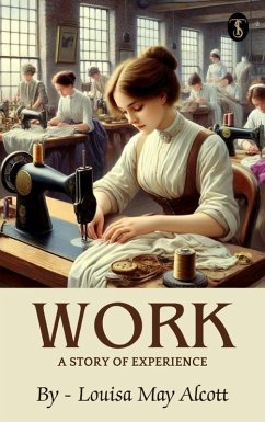 Work: A Story of Experience (eBook, ePUB) - Alcott, Louisa May