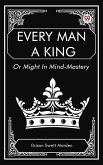 Every Man a King Or Might In Mind-Mastery (eBook, ePUB)