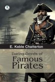 Daring Deeds of Famous Pirates (eBook, ePUB) Daring Deeds of Famous Pirates (eBook, ePUB)