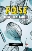 Poise How To Attain It (eBook, ePUB)
