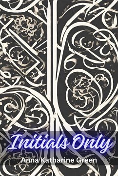 Initials Only (eBook, ePUB) - Green, Anna Katharine