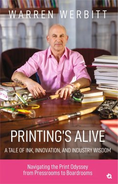 Cover PRINTING'S ALIVE - A TALE OF INK, INNOVATION, AND INDUSTRY WISDOM (eBook, ePUB)