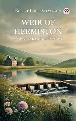 Weir of Hermiston An Unfinished Romance (eBook, ePUB) - Stevenson, Robert Louis