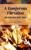 A DANGEROUS FLIRTATION OR DID IDA MAY SIN? (eBook, ePUB)