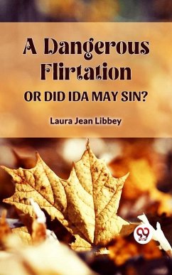 Cover A DANGEROUS FLIRTATION OR DID IDA MAY SIN? (eBook, ePUB)