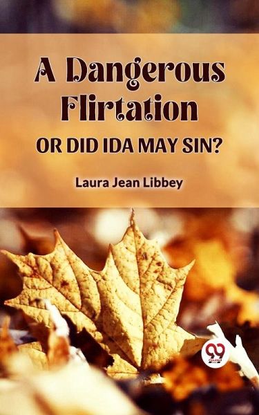 A DANGEROUS FLIRTATION OR DID IDA MAY SIN? (eBook, ePUB)