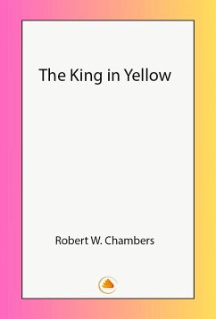 The King in Yellow (eBook, ePUB) - Chambers, Robert W.