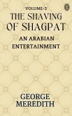 The Shaving of Shagpat; an Arabian entertainment - Volume 3 (eBook, ePUB)