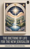 The Doctrine of Life for the New Jerusalem (eBook, ePUB) The Doctrine of Life for the New Jerusalem (eBook, ePUB)