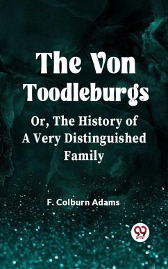 Cover The Von Toodleburgs Or, The History Of A Very Distinguished Family (eBook, ePUB)