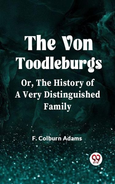 The Von Toodleburgs Or, The History Of A Very Distinguished Family (eBook, ePUB)