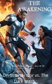 The Awakening:Dr. SmartArmor vs. The Dark Witch (Dr. SmartArmor vs. The Dark Witch., #1) (eBook, ePUB) The Awakening:Dr. SmartArmor vs. The Dark Witch (Dr. SmartArmor vs. The Dark Witch., #1) (eBook, ePUB)