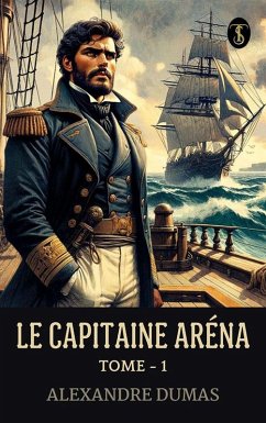 Le Capitaine Aréna - Tome - 1 (eBook, ePUB) - Dumas, Alexandre