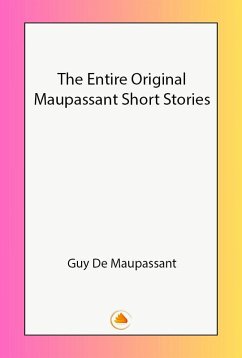 Cover The Entire Original Maupassant Short Stories (eBook, ePUB)