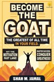 Become The GOAT - The Greatest of All Time in Your Field (eBook, ePUB) Become The GOAT - The Greatest of All Time in Your Field (eBook, ePUB)