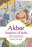 Akbar, Emperor of India: A Picture of Life and Customs from the Sixteenth (eBook, ePUB) Akbar, Emperor of India: A Picture of Life and Customs from the Sixteenth (eBook, ePUB)