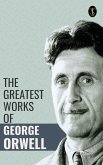 The Greatest Works of George Orwell (eBook, ePUB) The Greatest Works of George Orwell (eBook, ePUB)