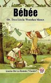 BEBEE Or, Two Little Wooden Shoes (eBook, ePUB) BEBEE Or, Two Little Wooden Shoes (eBook, ePUB)