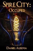 Spire City: Occupied (eBook, ePUB)
