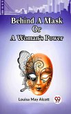 BEHIND A MASK OR A WOMAN'S POWER (eBook, ePUB)