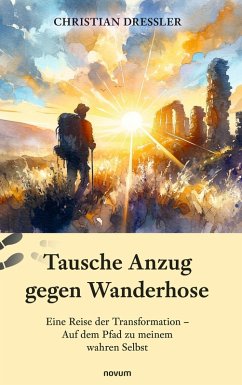 Tausche Anzug gegen Wanderhose (eBook, ePUB) Tausche Anzug gegen Wanderhose (eBook, ePUB)