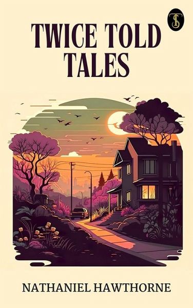 Twice Told Tales (eBook, ePUB) Twice Told Tales (eBook, ePUB)