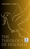 The Theology of Holiness (eBook, ePUB) The Theology of Holiness (eBook, ePUB)