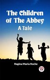 The Children Of The Abbey A Tale (eBook, ePUB) The Children Of The Abbey A Tale (eBook, ePUB)