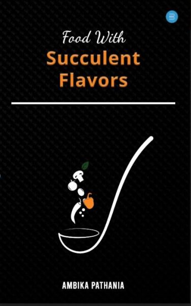 Food With Succulent Flavors (eBook, ePUB)
