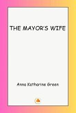 THE MAYOR'S WIFE (eBook, ePUB) THE MAYOR'S WIFE (eBook, ePUB)