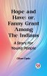 Hope and Have; or, Fanny Grant Among... - Bild 1