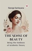 The Sense Of Beauty Being The Outlines Of Aesthetic Theory (eBook, ePUB)