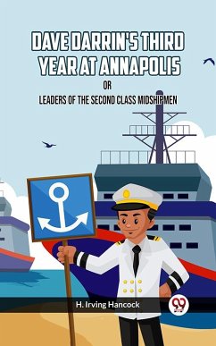 Dave Darrin's Third Year At Annapolis Or Leaders Of The Second Class Midshipmen (eBook, ePUB) - Hancock, H. Irving