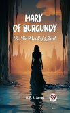 Mary of Burgundy Or, The Revolt of Ghent (eBook, ePUB)