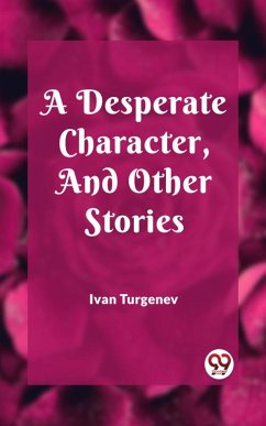 A Desperate Character And Other Stories (eBook, ePUB) - Turgenev, Ivan