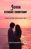 John Stevens' Courtship A Story Of The Echo Canyon War (eBook, ePUB)
