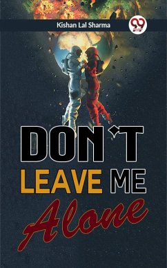 Don't Leave Me Alone (eBook, ePUB) - Sharma, Kishan Lal