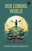 Our coming world (eBook, ePUB) Our coming world (eBook, ePUB)