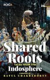 Shared Roots: Tales from the Indosphere (eBook, ePUB) Shared Roots: Tales from the Indosphere (eBook, ePUB)