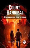 Count Hannibal A Romance of the Court of France (eBook, ePUB)