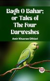 BAGH O BAHAR; OR TALES OF THE FOUR DARWESHES (eBook, ePUB)