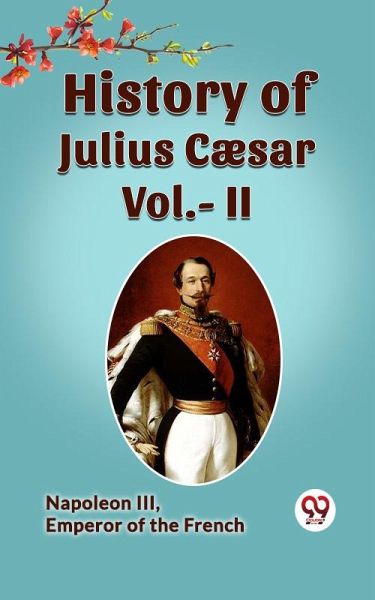 History Of Julius Caesar Vol.- II (eBook, ePUB)