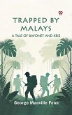 Trapped by Malays A Tale of Bayonet and Kris (eBook, ePUB)