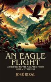 An Eagle Flight: A Filipino Novel Adapted from Noli Me Tangere (eBook, ePUB)