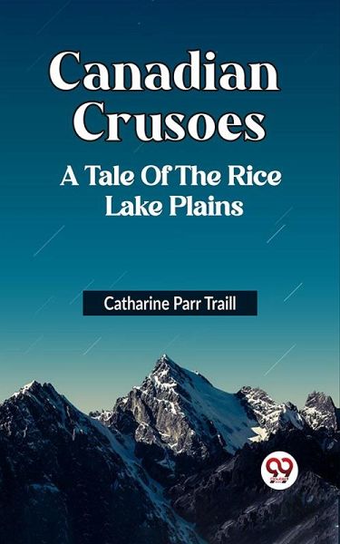 CANADIAN CRUSOES A TALE OF THE RICE LAKE PLAINS (eBook, ePUB) CANADIAN CRUSOES A TALE OF THE RICE LAKE PLAINS (eBook, ePUB)