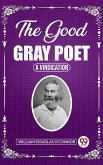 The Good Gray Poet A Vindication (eBook, ePUB) The Good Gray Poet A Vindication (eBook, ePUB)