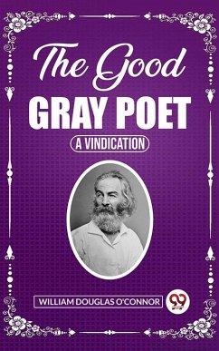 Cover The Good Gray Poet A Vindication (eBook, ePUB)