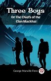 Three Boys Or The Chiefs of the Clan Mackhai (eBook, ePUB)