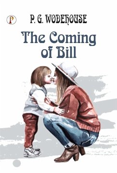 The Coming of Bill (eBook, ePUB) - Wodehouse, P. G.